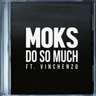 Do So Much by MOKS