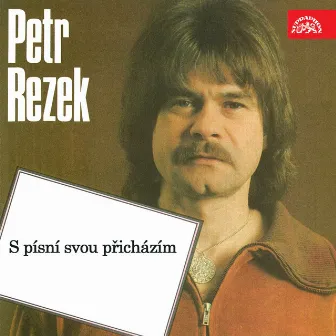 S Písní Svou Přicházím by Petr Rezek