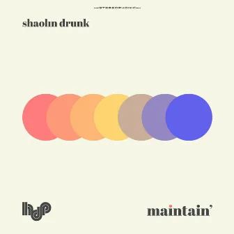 Maintain' by Shaolin Drunk