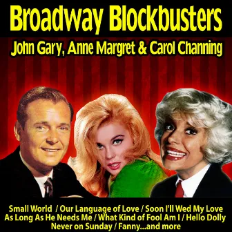 Broadway Blockbusters : John Gary,Anne Margret and Carol Channing by Carol Channing