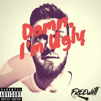 Damn, I'm Ugly by Freewill