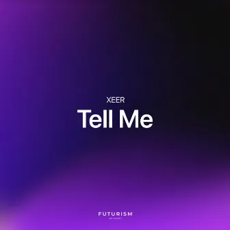 Tell Me by XEER