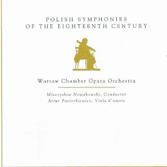 Polish Symphonies of the Eighteenth Century by Warsaw Chamber Opera Orchestra