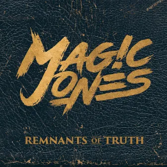 Remnants of Truth by Magic Jones