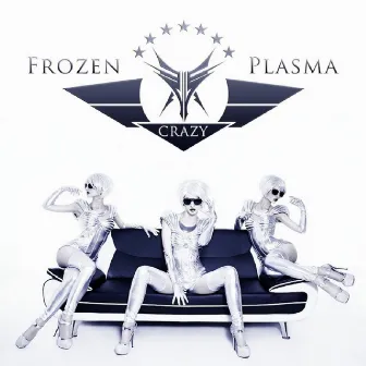 Crazy by Frozen Plasma