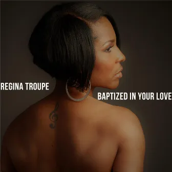 Baptized in Your Love by Regina Troupe