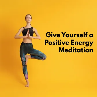 Give Yourself a Positive Energy Meditation: Well-Being Soothing Background, , Self Healing & Deep Zen Hypnosis, Yoga Relaxation by Best Yoga Facilitator Collective