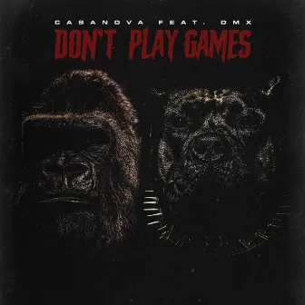 Don’t Play Games feat. DMX by Casanova