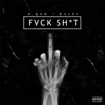 Fvck Sh*t by K Quo