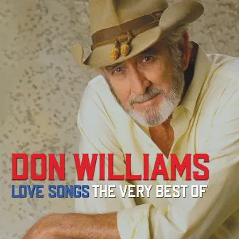 Don Williams Love Songs The Very Best Of by Don Williams