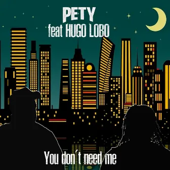 You Don't Need Me by Pety