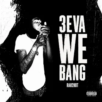 3Eva We Bang by Rah2Hot