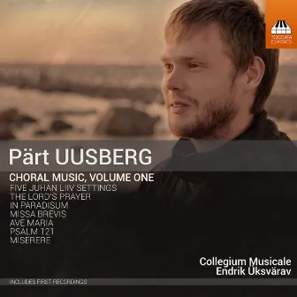 Pärt Uusberg: Choral Music, Vol. 1 by Collegium Musicale Chamber Choir