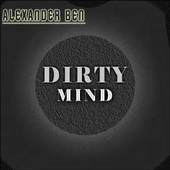 Dirty Mind by Alexander Ben