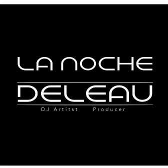 La Noche by DeLeau