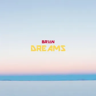 Dreams by BR1AN