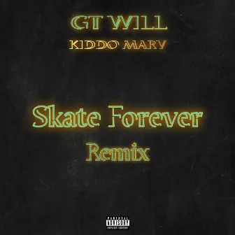 Skate Forever (Remix) by GT WILL