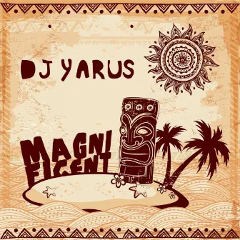 Magnificent by DJ YARUS