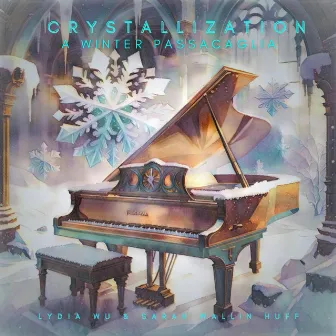 Crystallization: A Winter Passacaglia by Sarah Wallin Huff