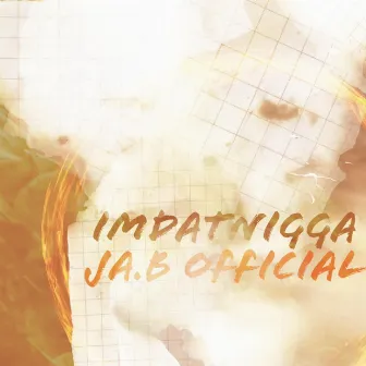 Imdatnigga by JA.B OFFICIAL