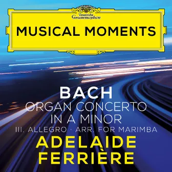 J.S. Bach: Concerto in A Minor, BWV 593 (After Vivaldi, RV 522): III. Allegro (Arr. Ferrière for Marimba) [Musical Moments] by Adélaïde Ferrière