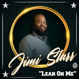 Lean On Me by Jimi Starr