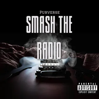 Smash The Radio by 