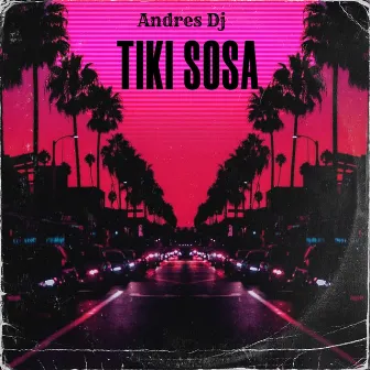 TIKI SOSA by Andres Dj