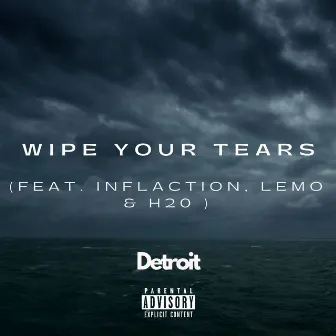 Wipe Your Tears by Detroit