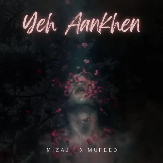 Yeh aankhen by Mizajii