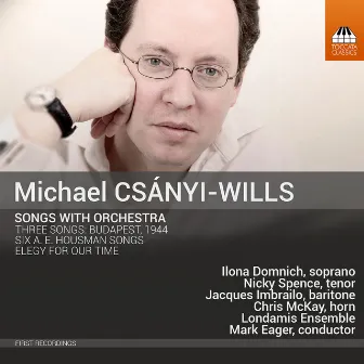 Csányi-Wills: Songs with Orchestra by Mark Eager