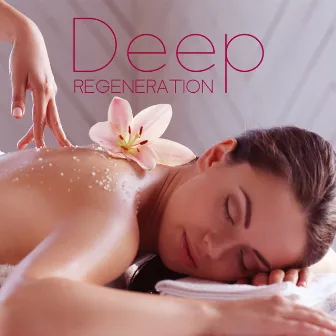 Deep Regeneration: Blissful Massage, Relieve Pain, Reduce Stress by Therapeutic Music Zone