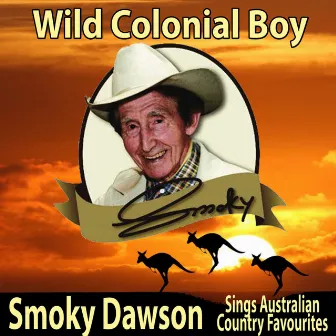 Wild Colonial Boy: Smoky Dawson Sings Australian Country Favourites by Smoky Dawson