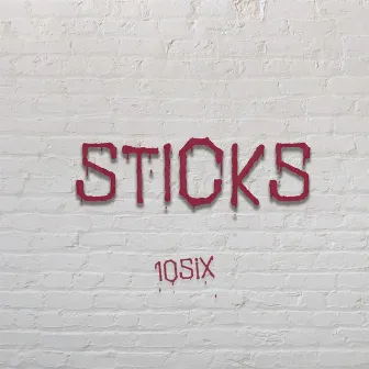 Sticks by 10six