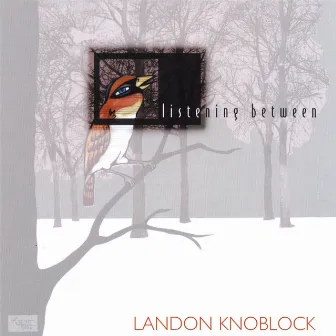 Listening Between by Landon Knoblock