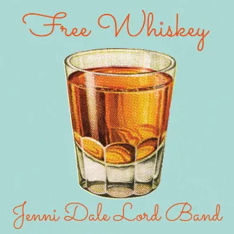 Free Whiskey by Jenni Dale Lord