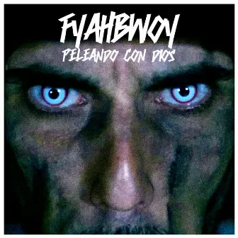 Peleando Con Dios by Fyahbwoy