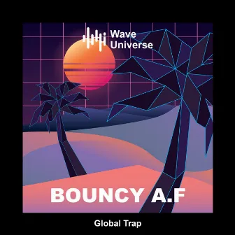 Bouncy A.F by Global Trap