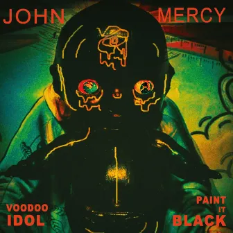 Voodoo Idol / Paint It Black by John Mercy