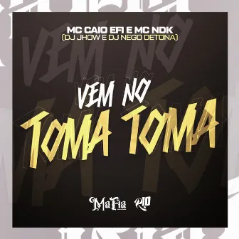 Vem no Toma Toma by MC Ndk