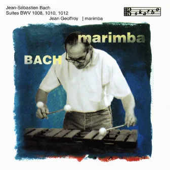 Bach: Suites, BWV 1008, 1010, & 1012 (Arr. for Marimba) by Jean Geoffroy