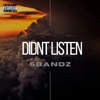 Didn't Listen by 5Bandz