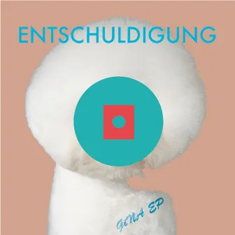 Gina EP by Entschuldigung