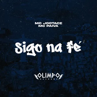 Sigo na Fé by MC Jootace