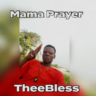 Mama Prayer by TheeBless