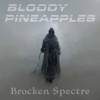 Brocken Spectre by Bloody Pineapples