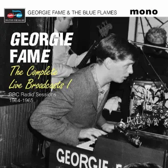 The Complete Live Broadcasts I (BBC Radio Sessions 1964-1965) by Georgie Fame