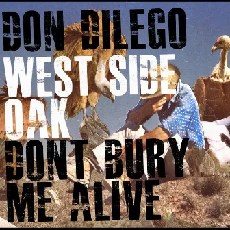 The West Side Oak / Don't Bury Me Alive by Don DiLego