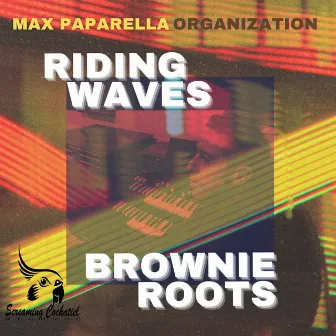 Riding Waves & Brownie Roots by Max Paparella Organization