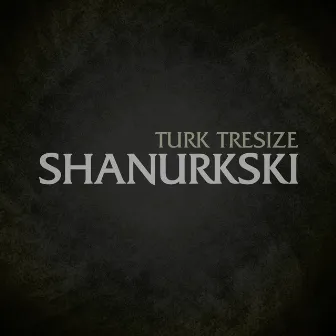 Shanurkski by Turk Tresize